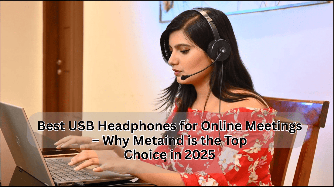 Best USB Headphones for Online Meetings – Why Metaind is the Top Choice in 2026 - Metaind