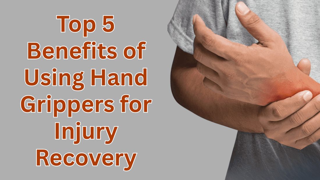 Top 5 Benefits of Using Hand Grippers for Injury Recovery - Metaind