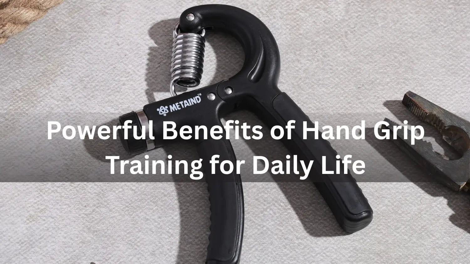 9 Powerful Benefits of Hand Grip Training for Daily Life - Metaind