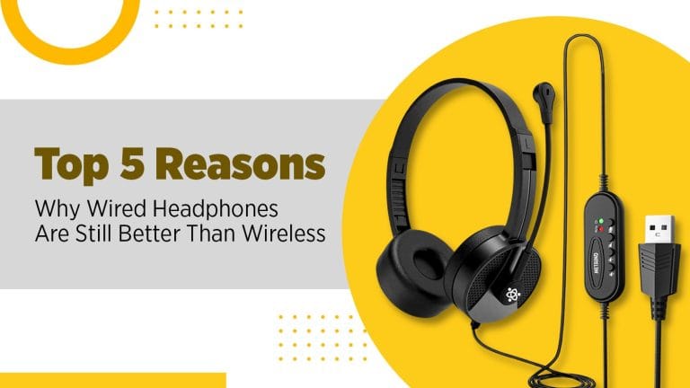 Top 5 Reasons Why Wired Headphones Are Still Better Than Wireless