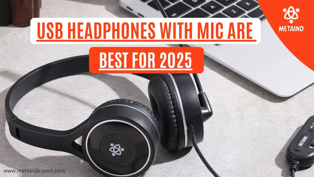 USB Headphones with Mic Are Best for 2025