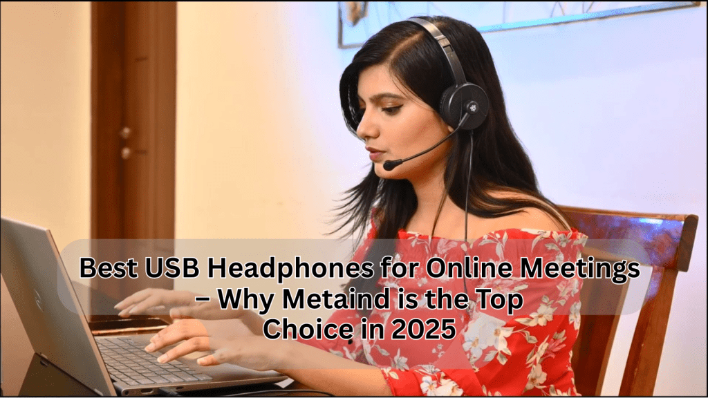 Best USB Headphones for Online Meetings