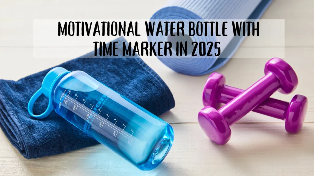 Motivational Water Bottle with Time Marker