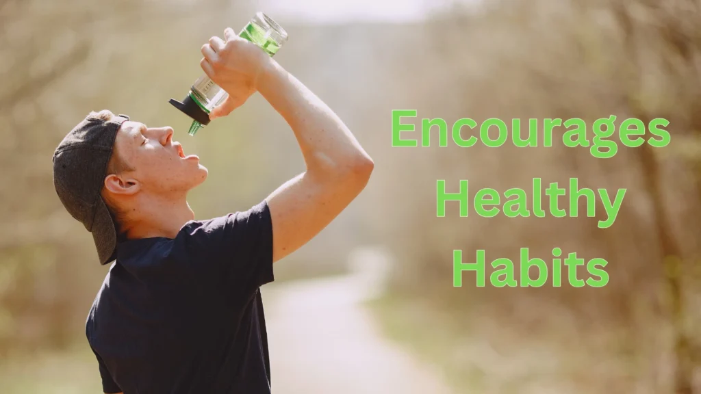 Encourages Healthy Habits